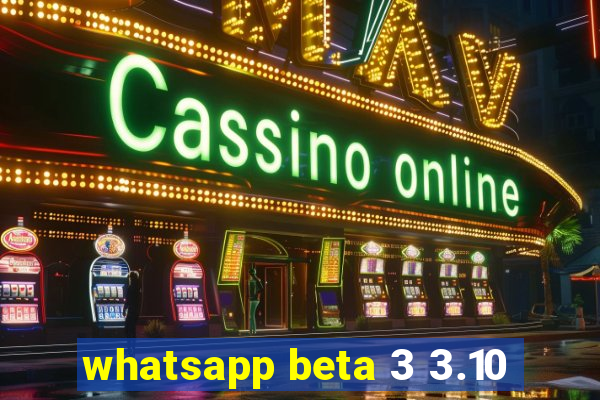 whatsapp beta 3 3.10